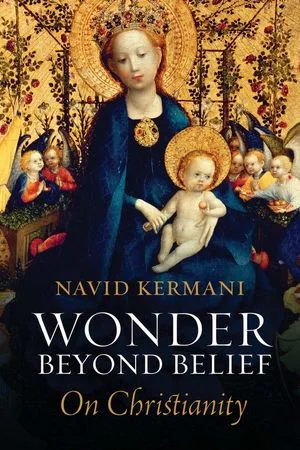 Wonder Beyond Belief: On Christianity by Navid Kermani — Open